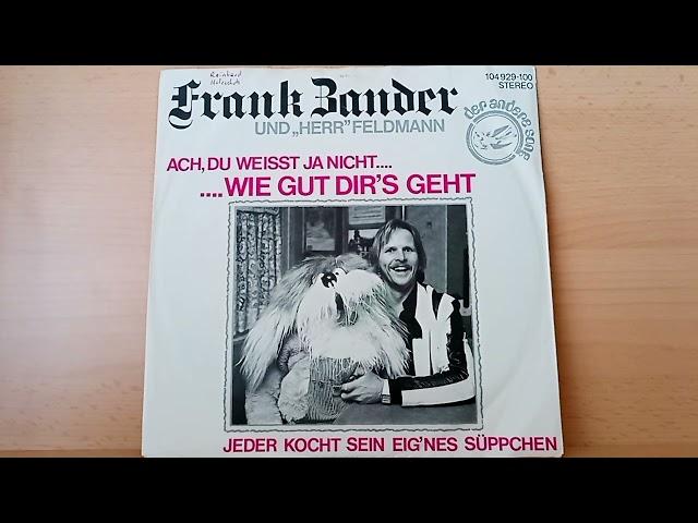 Frank Zander & Herr Feldmann : Ach, du weisst ja nicht wie gut dir's geht   ( 1982 )