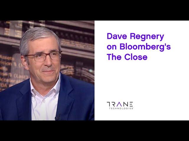 Dave Regnery on Bloomberg's The Close - Trane Technologies