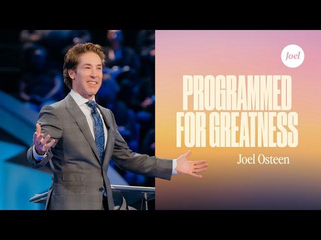 Programmed for Greatness | Joel Osteen