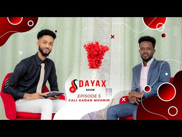 DAYAX SHOW | EPISODE FIVE | CALI AADAN MUUMIN.