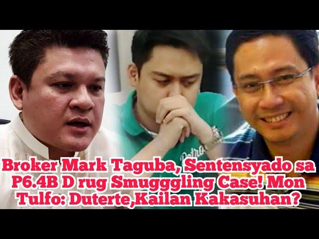 Broker Mark Taguba, Sentensyado sa P6.4B D rug Smugggling Case! Mon Tulfo: Duterte,Kailan Kakasuhan?