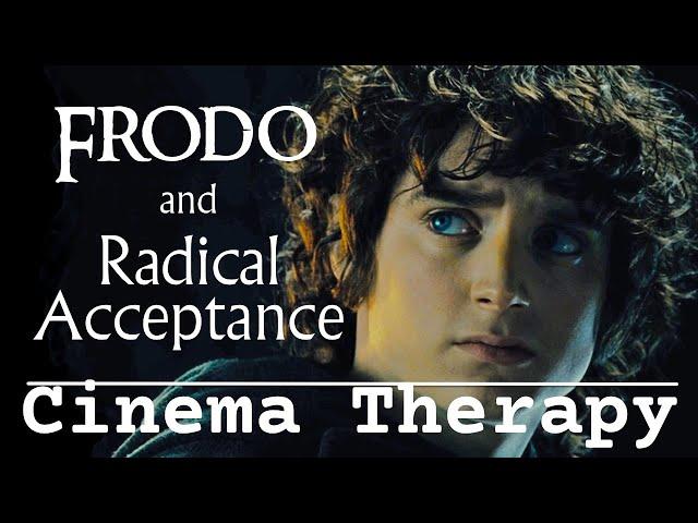 Radical Acceptance & Dealing with Hardship in THE FELLOWSHIP OF THE RING