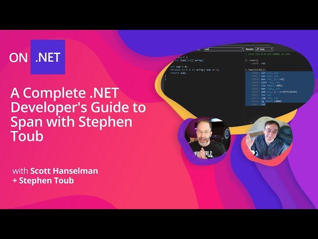 Deep .NET: A Complete .NET Developer's Guide to Span with Stephen Toub and Scott Hanselman