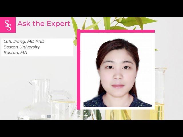 Ask the Expert: Lulu Jiang, MD PhD, Boston University