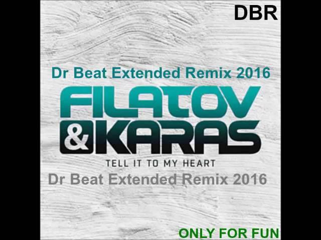 Filatov & Karas - Tell It To My Heart (Dr Beat Extended Remix) 2016