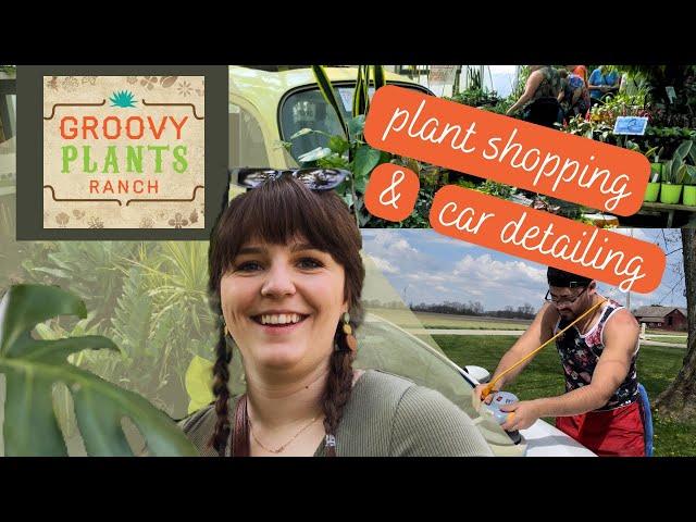 Spring Car Detailing & Plant Shopping at Groovy Plants Ranch!