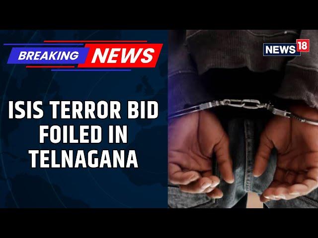 Terror Bid Foiled In Hyderabad As Two People With Suspected ISIS Link Arrested | Newss18