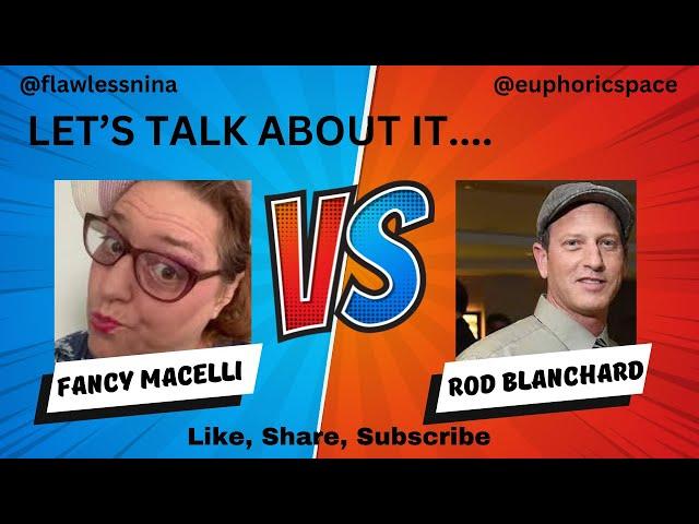 LET'S TALK ABOUT IT........FANCY MACELLI VS ROD BLANCHARD