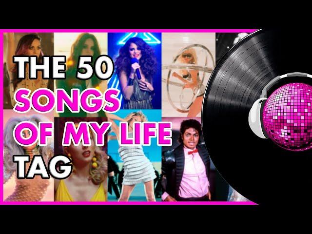 The 50 SONGS OF MY LIFE Tag | TOPS PRODUCCIONES 🪩