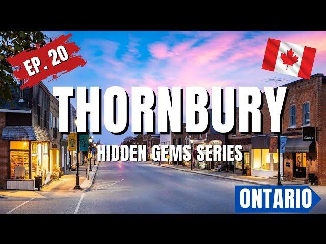 Discover Thornbury, Ontario:  Hidden Gems Series Ep. 20 