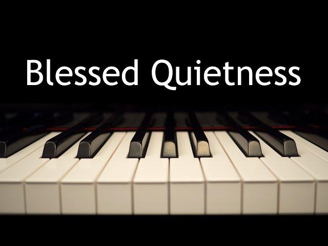 Blessed Quietness (Joys Are Flowing Like a River) - piano instrumental hymn with lyrics