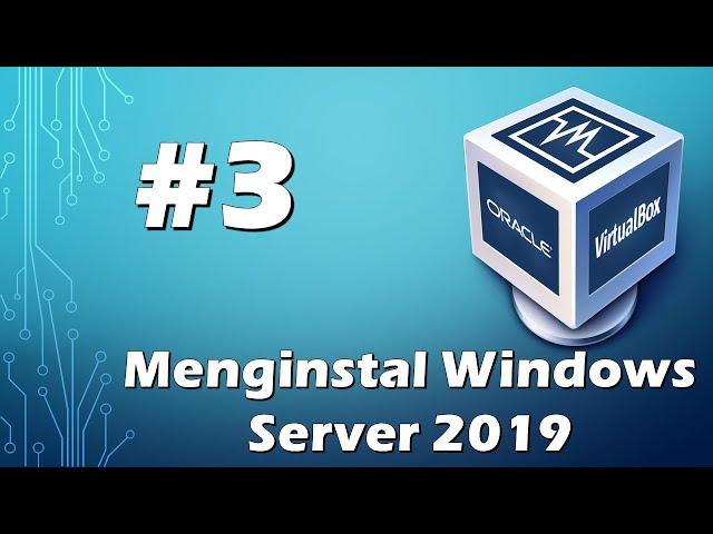 Tutorial VirtualBox - 03 Menginstal Windows Server 2019