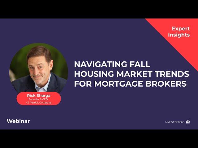 Expert Insights: Navigating Fall Housing Market Trends for Mortgage Brokers