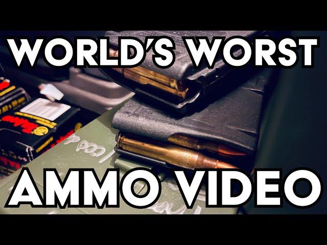 The World's Worst Ammo Video. You're Welcome.