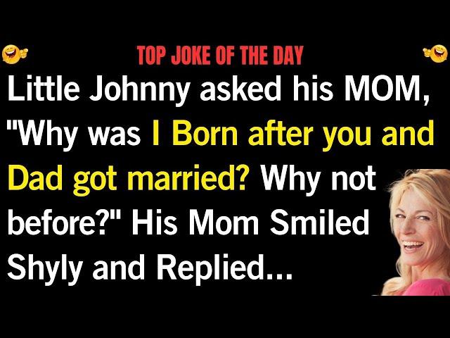  Joke of the day | "Little Johnny's Big Question: Why Was I Born After the Wedding?"