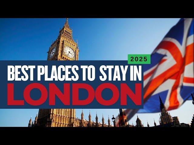 Where to Stay in London 2025 ? 5 Best Places Guide to Stay for Visitors