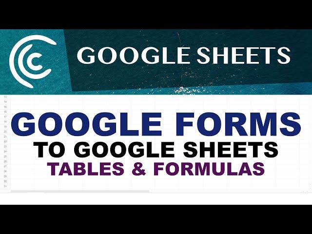 Google Forms to Google Sheets Tables & Auto-Updating Formulas