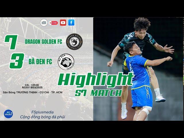 #Highlights: DRAGON GOLDEN FC  BA ĐEN FCGIAO HỮU BÓNG ĐÁ S7 NĂM 2025