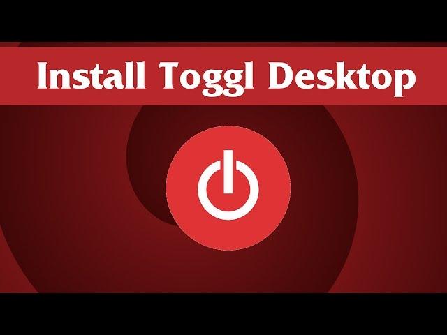 How to Download and Install Toggl Desktop App for Windows, Mac, and Linux