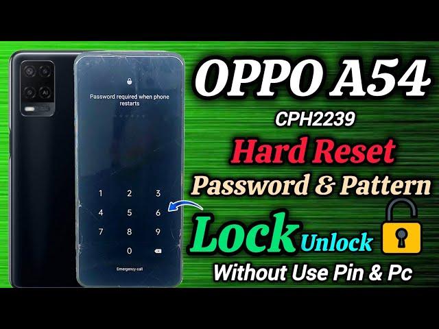 Oppo A54 CPH2239 || Hard Reset || Password & Pattern Unlock || Screen Lock Unlock || Without Pc 2024