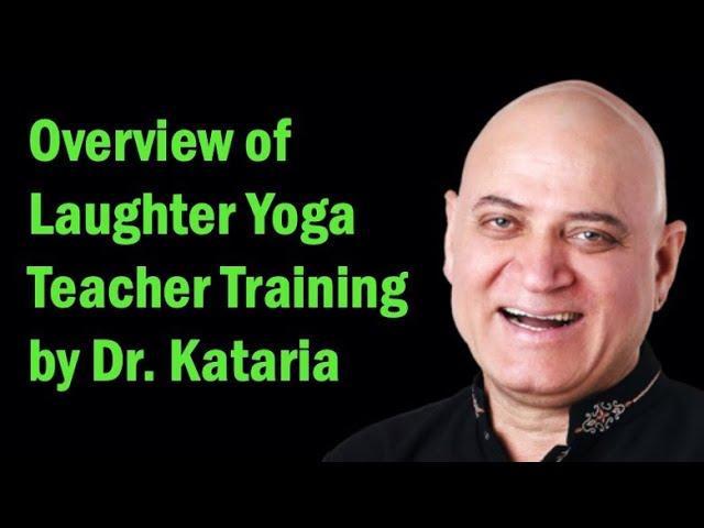 Overview of Laughter Yoga Teacher Training by Dr. Madan Kataria