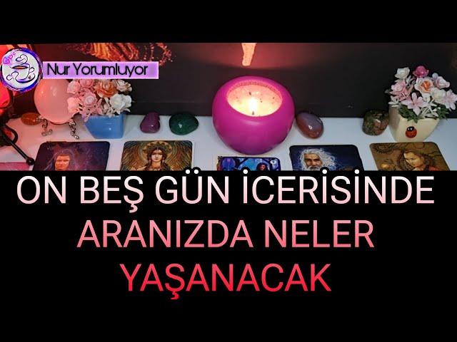 O VE SEN  ON BEŞ GÜN İCERİSİNDE ARANIZDA NELER YAŞANACAK ?#tarotfalı #keşfet