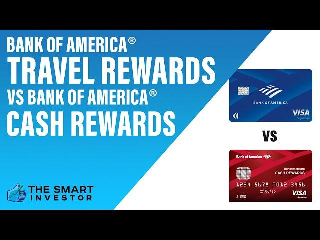 Bank of America Travel Rewards vs Cash Rewards: Which Gives You more?