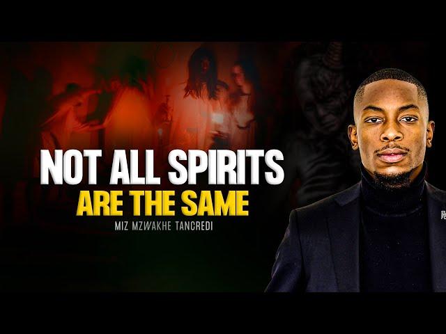 Not all spirits(demons) are the same | Miz Mzwakhe Tancredi