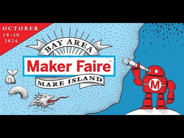 Discover, Play, Create at Maker Faire Bay Area | Oct 18-20, 2024, Historic Mare Island - Buy Tickets