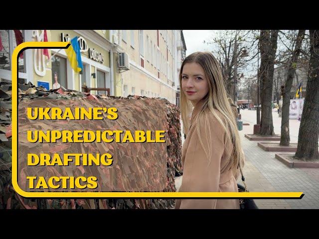 Ukraine’s Unpredictable Drafting Tactics