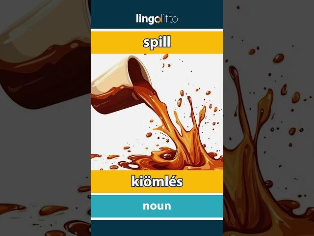  spill - kiömlés : learn English : tanuljunk angolul : vocabulary builder