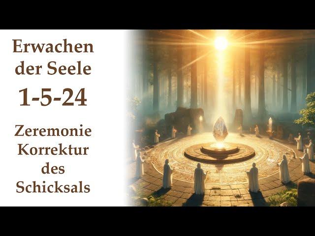 1.5.2024 Erwachen der Seele: Eine transformative Reise durch die Schicksalskorrektur-Zeremonie