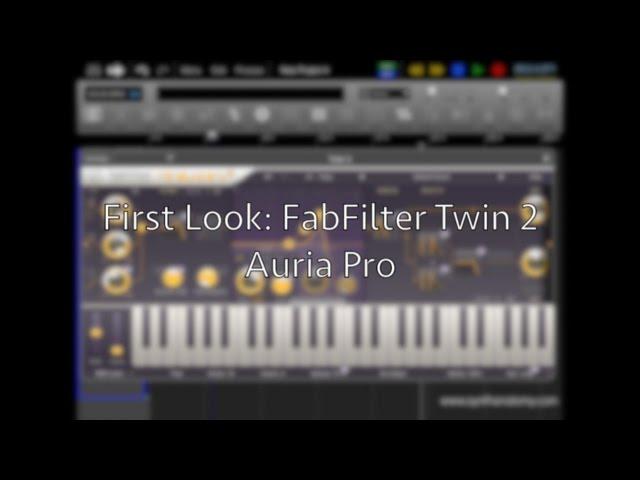 First Look: FabFilter Twin2 Synthesizer inside Auria Pro