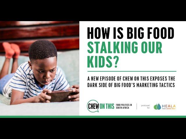 Chew On This Episode 3: How is Big Food stalking our children?