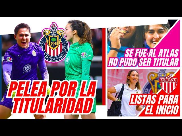  CHIVAS FEMENIL CON DURA PELEA POR LA TITULARIDAD EN LA PORTERÍA