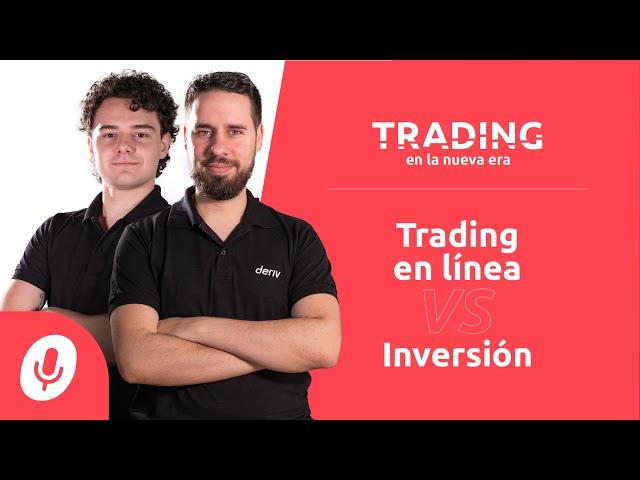 Deriv Podcast: Trading en la nueva era |  Trading Online vs. Inversión | Ep. 02