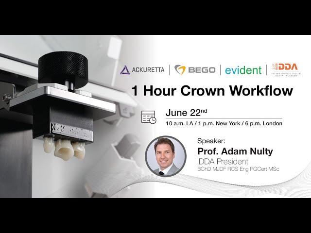 Ackuretta Webinars: The 1 Hour Crown Workflow by Prof. Adam Nulty ft. BEGO & Evident