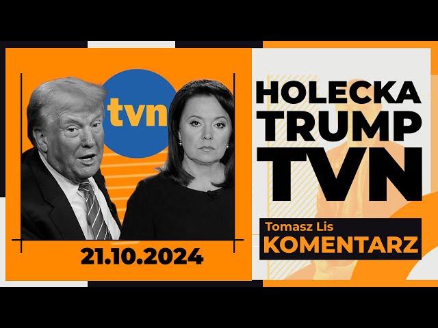 Holecka, Trump, TVN I TOMASZ LIS KOMENTARZ 21.10.2024