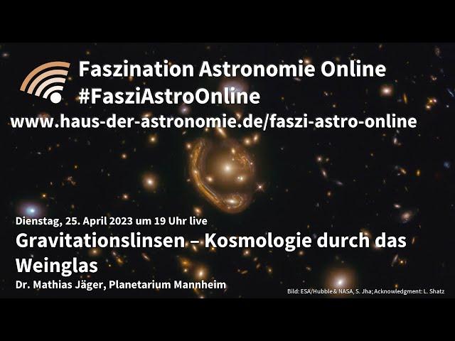 Gravitationslinsen: Kosmologie durch das Weinglas - Mathias Jäger bei #FasziAstroOnline