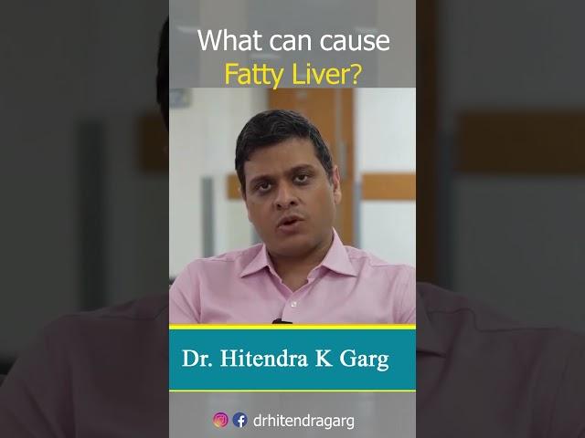 Causes Of Fatty Liver | Dr. Hitendra K Garg