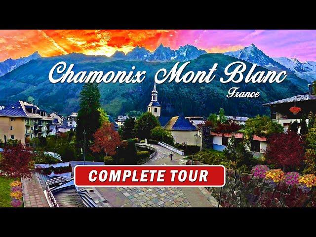 Complete Tour of Chamonix Mont Blanc, France  (4K)