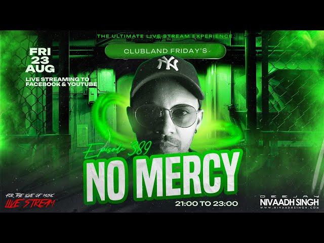 Deejay Nivaadh Singh - For The Love Of Music (No Mercy Ep. 389)