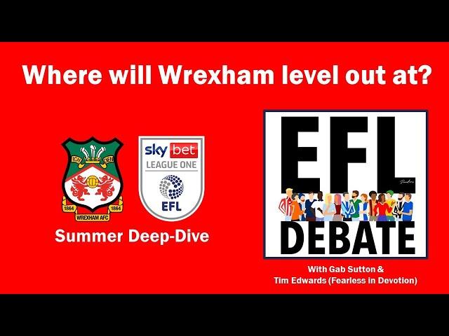 Where will Wrexham level out at?  | Summer Deep-Dives | ft. Fearless In Devotion