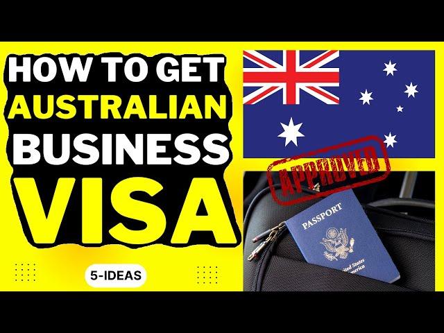  Australian Business Visa | Step-by-Step Process of Getting Australian Business Visa