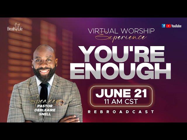 You're Enough | Virtual Worship Experience with Pastor Snell - (6/21/25)