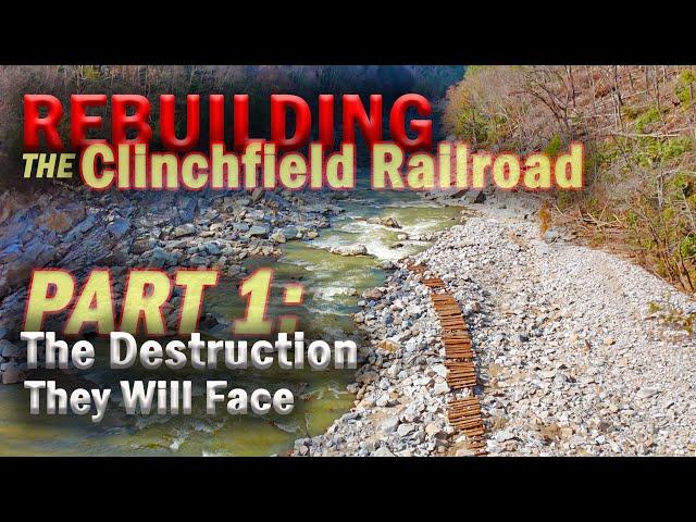 PART 1: Rebuilding the Clinchfield ~ THE DESTRUCTION THEY WILL FACE