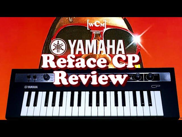 Yamaha Reface CP Review  | Working Class Music