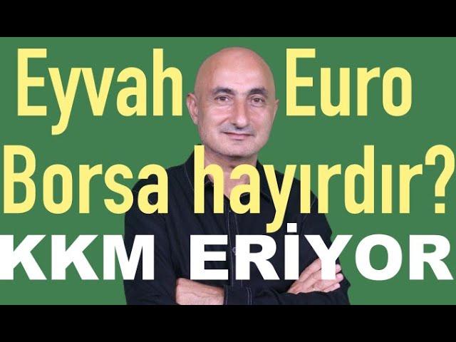 Eyvah Euro | Borsa hayırdır? | Altındaki düşüş fırsat mı? | KKM eriyor