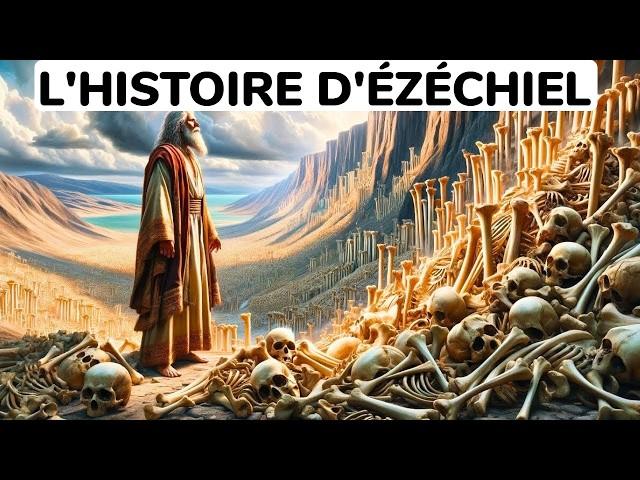 L'Histoire de Ézéchiel et la Vallée des Ossements Secs - (Histoire Biblique Complète)