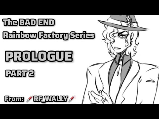 The Bad Ending Series | PROLOGUE | Rainbow Factory AU | PART 2